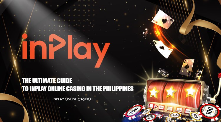 The Ultimate Guide to Inplay Online Casino in the Philippines
