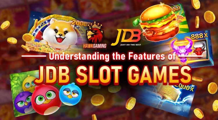 Understanding the Features of JDB Slot Games
